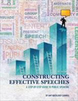 Constructing Effective Speeches: A Step-By-Step Guide to Public Speaking 1621310140 Book Cover