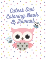 Cutest Owl Coloring Book & Journal: Immerse in Adorable Illustrations Stress Relieve Journal Diary to Achieve Relaxation Creativity B08L8GYCST Book Cover