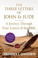 A Guide to The Three Letters of John & Jude: A Journey Through Four Letters of The Bible null Book Cover