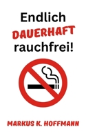 Endlich dauerhaft rauchfrei! (German Edition) B0FH7C52HX Book Cover