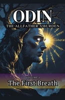 Odin The Allfather's Burden: The First Breath B0FN7JX4DB Book Cover