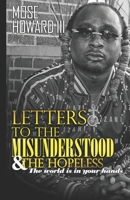 Letters to the Misunderstood & the Hopeless: The World is in Your Hands 0578269880 Book Cover