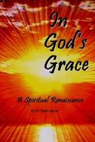 In God's Grace: A Spiritual Renaissance 1410778185 Book Cover