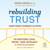 Rebuilding Trust: Guided Therapy Techniques and Activities to Restore Love, Trust, and Intimacy in Your Relationship B0CW4YRYHS Book Cover