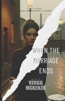 When the Marriage Ends: In a city of secrets, a marriage is just the beginning of the betrayal. B0FHFYY8YT Book Cover