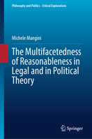 The Multifacetedness of Reasonableness in Legal and an Political Theory (Philosophy and Politics - Critical Explorations, 32) 3032027209 Book Cover