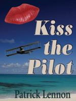 Kiss the Pilot 1412054028 Book Cover