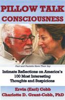 Pillow Talk Consciousness: Intimate Reflections on America's 100 Most Interesting Thoughts and Suspicions 0974461741 Book Cover