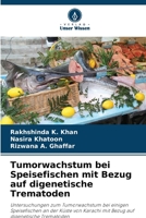 Tumorwachstum bei Speisefischen mit Bezug auf digenetische Trematoden (German Edition) 6208525985 Book Cover