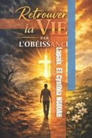 Retrouver la vie par l obéissance (French Edition) B0GY9WVHZH Book Cover
