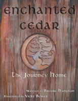 Enchanted Cedar: The Journey Home 1452568960 Book Cover