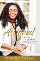 Assigned: No More Procrastination, Launch Your Destiny 0692053980 Book Cover