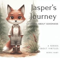 Jasper's Journey: Learning about Goodness B0F84Y62B1 Book Cover