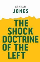 The Shock Doctrine of the Left 1509528555 Book Cover