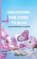 Unlocking the Code to Bliss: A Southern Belle's Secret 1087958733 Book Cover