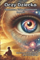 Oczy Dziecka - Tajemnica, Która Zapomnieli Dorosli (Polish Edition) B0DY1FY2XV Book Cover