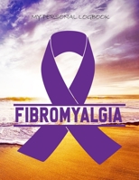 My Personal Logbook: Fibromyalgia - The BIG Pain Diary Manager, Huge 8,5x11", 120 Full Question Pages, Pain Level, Activity, Space for Notes - with the right Awareness Ribbon Color - Fibro Warrior 1089416482 Book Cover