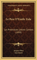 Le P�re d'�mile Zola: Les Pr�tendues Lettres Combes (Lettre � M. Le Procureur de la R�publique) (Classic Reprint) 1143922255 Book Cover