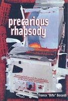 Precarious Rhapsody: Semocapitalism & the Pathologies of Post-Alpha Generation 1570272077 Book Cover