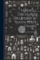 Farewell Discourses Delivered at South Place Chapel 1022074954 Book Cover