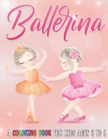 Ballerina: A Coloring Book For Kids Ages 3 to 5 B08TTGWVM7 Book Cover