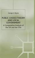 Public Choice Theory and Local Government: A Comparative Analysis of the UK and the USA 0333641876 Book Cover