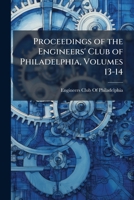Proceedings of the Engineers' Club of Philadelphia, Volumes 13-14 1148727272 Book Cover