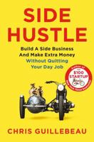 Side Hustle: From Idea to Income in 27 Days 1524758841 Book Cover