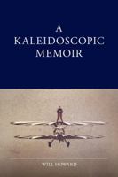 A Kaleidoscopic Memoir 1365893529 Book Cover