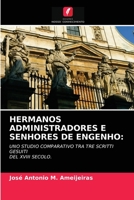 HERMANOS ADMINISTRADORES E SENHORES DE ENGENHO:: UNO STUDIO COMPARATIVO TRA TRE SCRITTI GESUITI DEL XVIII SECOLO. 620406441X Book Cover