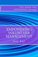 Empowering Volunteer Management (You Make the Difference through) 1483944573 Book Cover