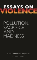 Essays on Violence: Pollution, Sacrifice and Madness 9356404429 Book Cover