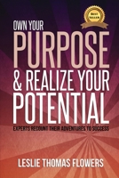 Own Your Purpose and Realize Your Potential: Experts Recount their Adventures to Success 1949513033 Book Cover