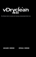 vDryclean: The Ultimate Guide to Laundry, Dry Cleaning, and Specialized Fabric Care B0GL8FXZ5K Book Cover