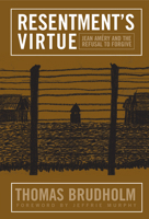 Resentment's Virtue: Jean Amery and the Refusal to Forgive (Politics History & Social Chan) 1592135676 Book Cover