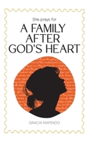She Prays for a Family After God's Heart B0F2W33G7P Book Cover