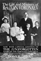 The Life and Ministry of REV. Ivan Voronaev 1477496939 Book Cover