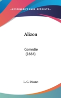 Alizon: Comedie (1664) 1120142482 Book Cover