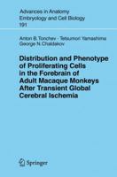 Distribution and Phenotype of Proliferating Cells in the Forebrain of Adult Macaque Monkeys after Transient Global Cerebral Ischemia 3540396136 Book Cover