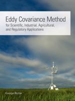 Eddy Covariance Method for Scientific, Industrial, Agricultural, and Regulatory Applications : A Field Book on Measuring Ecosystem Gas Exchange and Areal Emission Rates 061576827X Book Cover
