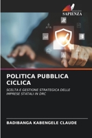 POLITICA PUBBLICA CICLICA: SCELTA E GESTIONE STRATEGICA DELLE IMPRESE STATALI IN DRC (Italian Edition) 6207619633 Book Cover