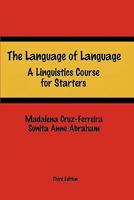 The Language of Language: A Linguistics Course for Starters 1456458639 Book Cover