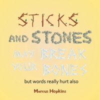 Sticks and Stones May Break Your Bones but Words Really Hurt Also B0CTD7L1NM Book Cover