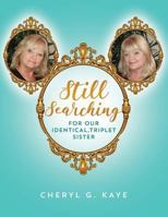 Still Searching: For Our Identical, Triplet Sister 1979256969 Book Cover