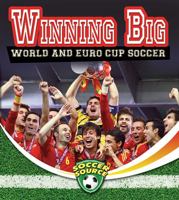 Winning Big: World and Euro Cup Soccer 0778702537 Book Cover