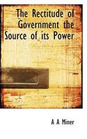 The Rectitude of Government the Source of its Power 111538550X Book Cover