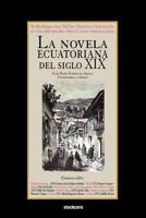 La Novela Ecuatoriana del Siglo XIX 1934768529 Book Cover