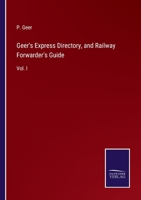 Geer's Express Directory, and Railway Forwarder's Guide: Vol. I 3375151209 Book Cover