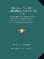 Erklarung Der Chronologischen Tafel: Panorama Der Zeitrechnung Der Universalgeschichte Aller Volker Und Ihrer Religionsmeinungen (1835) 116941513X Book Cover