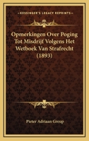 Opmerkingen Over Poging Tot Misdrijf Volgens Het Wetboek Van Strafrecht (1893) 1167439430 Book Cover